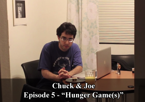 Chuck & Joe Episode 5 - "Hunger Game(s)"