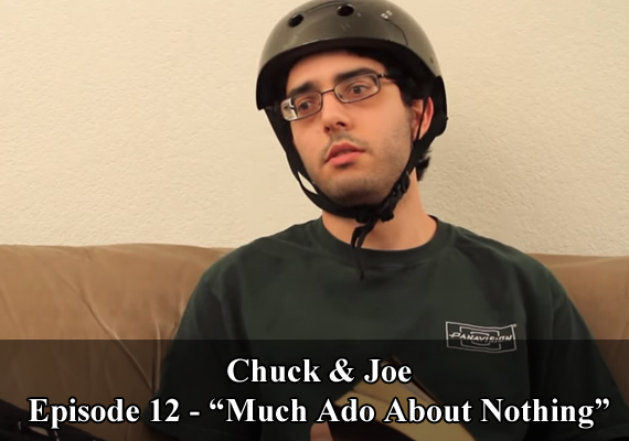 Chuck & Joe Episode 12 - "Much Ado About Nothing"